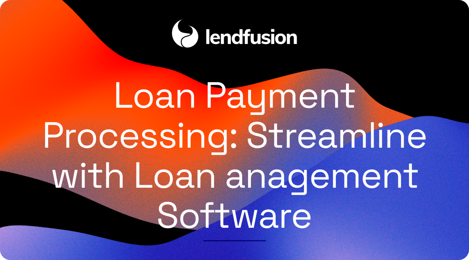 How to Streamline Loan Payment Processing in your Business